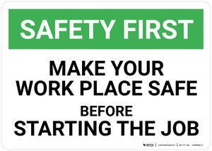 Safety First: Make You Work Place Safe Before Starting Job - Wall Sign